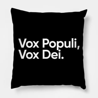 Vox Populi Vox Dei Pillow
