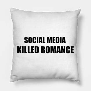 social media killed romance Pillow