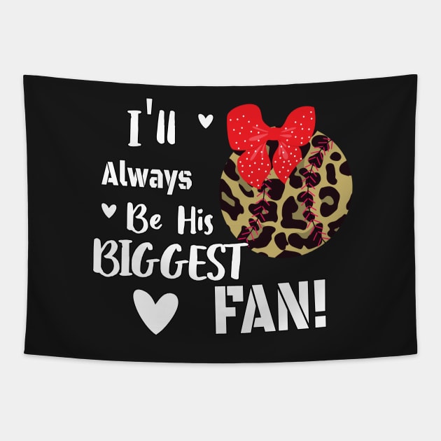 I'll Always Be Your Biggest Fan Mama Gift, Leopard Pattern Baseball Gift For Her, Baseball Mom&Aunt Gift Tapestry by WassilArt