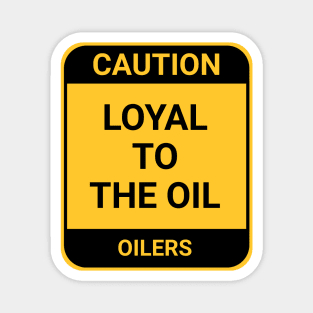 LOYAL TO THE OIL Magnet