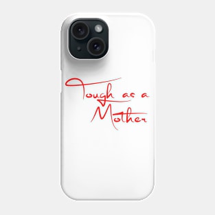 Tough as a Mother Phone Case