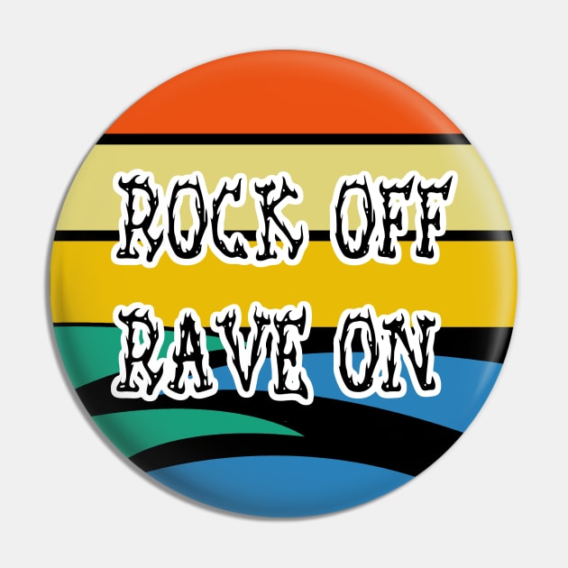 Rock Off Rave On Band Pin by coloringiship