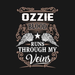 Ozzie Name T Shirt - Ozzie Blood Runs Through My Veins Gift Item T-Shirt