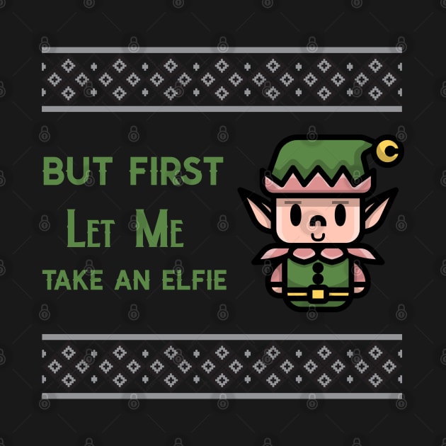 But first let me take an elfie  Christmas Elf by Space Cadet Tees