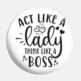 act like a lady think like a boss Pin