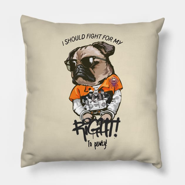 I should fight for my right to pawty pug Pillow by Onthewildside