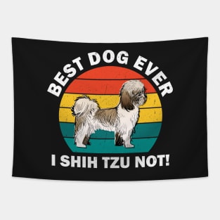 Best Dog Ever I Shih Tzu Not Tapestry