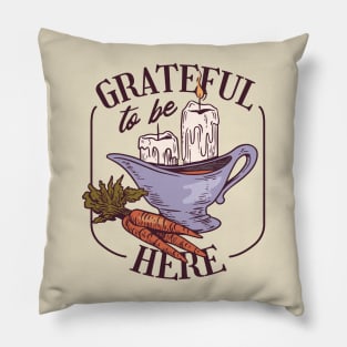 Grateful to be here Pillow