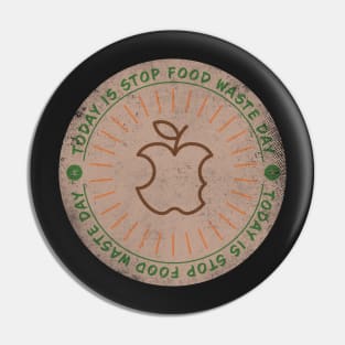 Today is Stop Food Waste Day Badge Pin