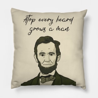 Abe Lincoln, Beards, Atop Every Beard Grows a Man, Abraham Lincoln, Presidential, Funny Beard Quote Pillow