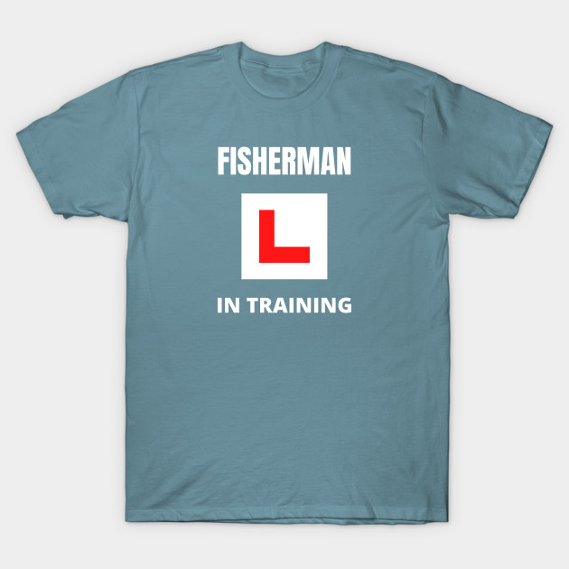 Discover Fisherman in training - Fisherman In Training - T-Shirt