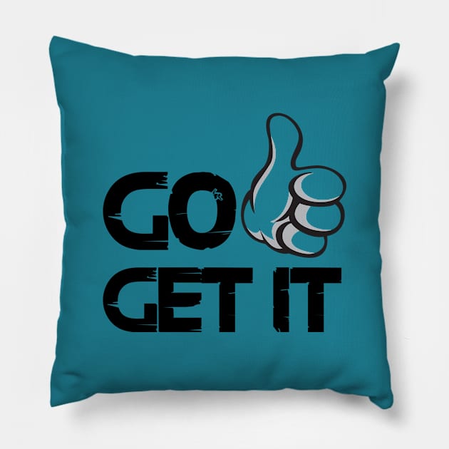 Go get it quote for life Pillow by Crazyavocado22