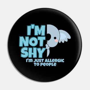 I'm Not Shy I'm Just Allergic To People Pin