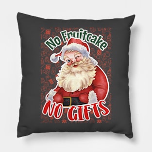 No Fruitcake, No Gifts: Whimsical Santa Holiday Design for Festive Humor Pillow