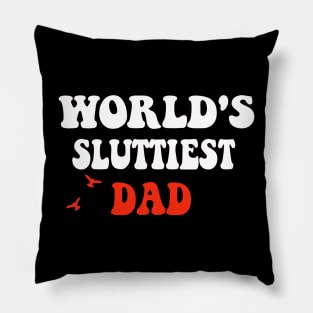 Funny Meme Shirt - WORLD'S SLUTTIEST DAD Joke Pillow