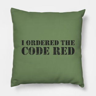 I Ordered The Code Red Slogan Pillow