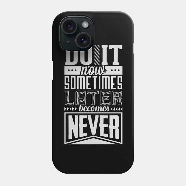 Do It Now Motivational Inspiration Phone Case by BamBam