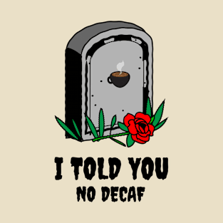 No Decaf T-Shirt