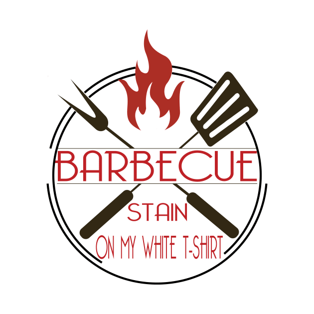 Barbecue Stain  On My White Tshirt - bbq gift by Salahboulehoual