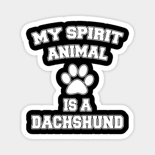 My Spirit Animal Is A Dachshund Magnet