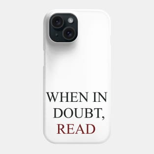 When in Doubt, Read Phone Case