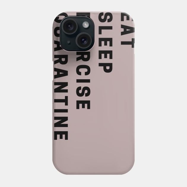 eat sleep exercise quarantine Phone Case by EsChainarongShop