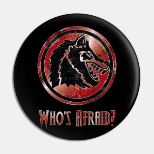 Who's Afraid (Metallic version) Pin