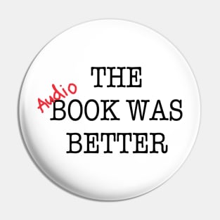 The Audiobook Was Better Pin