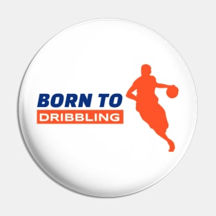 born to dribbling Pin