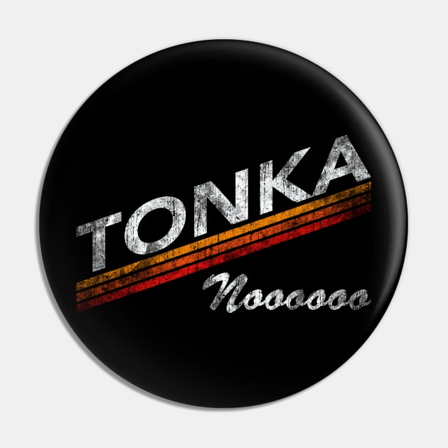 TONKA NOOOOOO Pin by Morning Kumite