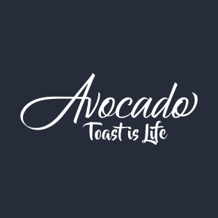 Avocado Toast is Life T-Shirt