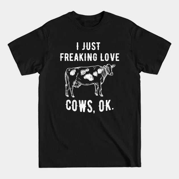 Discover I just freaking love cows - Vegetarian - T-Shirt