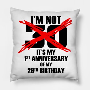 I'M Not 30 Pillow