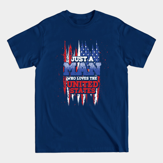 Discover American Pride Just A Man Who Loves The United States Flag 4th Of July - 4th Of July - T-Shirt