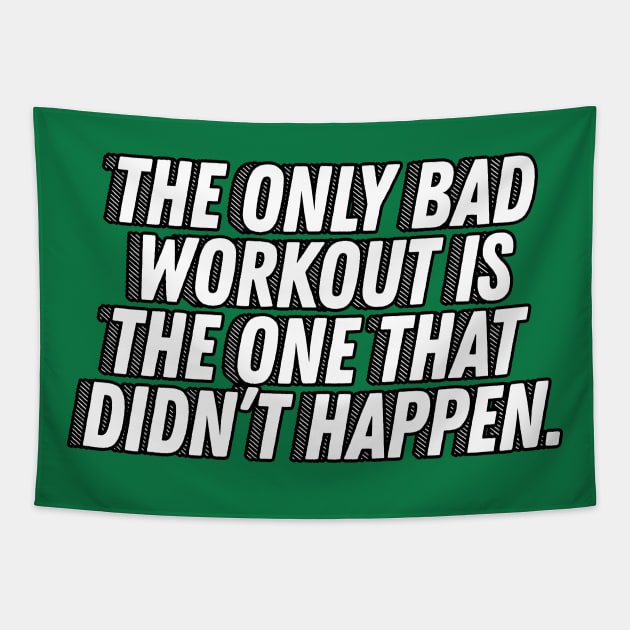 The Only Bad Workout Is The One That Didn't Happen - Motivational Quotes Tapestry by DankFutura