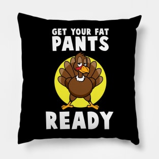 'Get Your Fat Pants Ready' Best Turkey Thanksgiving Pillow