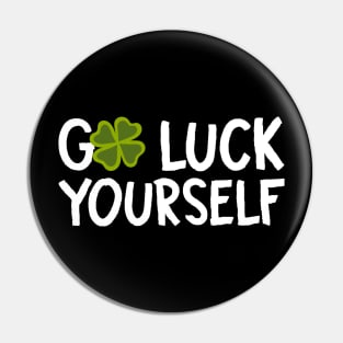 Go Luck Yourself St Patricks Day Funny Pin