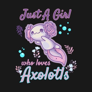 Just a Girl Who Loves Axolotls T-Shirt