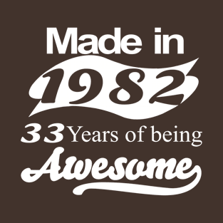 Made in 1982 33 years of being awesome T-Shirt