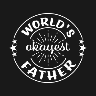 Worlds Okayest Father Funny Sarcastic Matching Family Dad T-Shirt