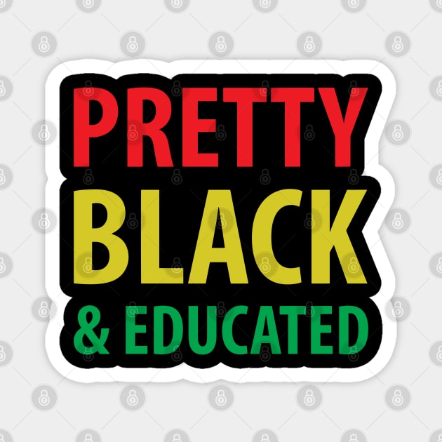 Pretty Black And Educated, Black Queen, Black Woman, African American, Black Lives Matter Magnet by UrbanLifeApparel