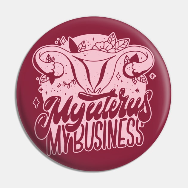 My Uterus, My Business // Protect Women's Rights Pin by SLAG_Creative