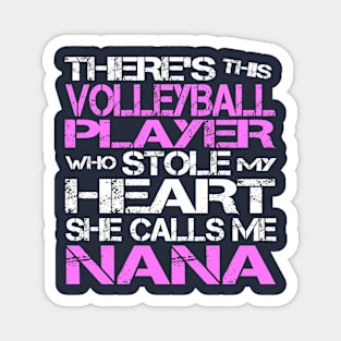 There's This Volleyball Player Who Stole My Heart She Calls Me Nana Magnet