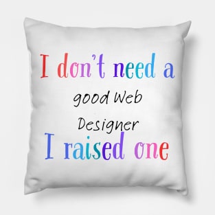 I dont need a good web designer i raised one Pillow