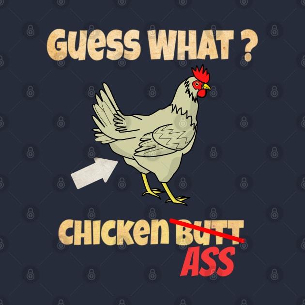 Guess What? Chicken Butt by Midlife50