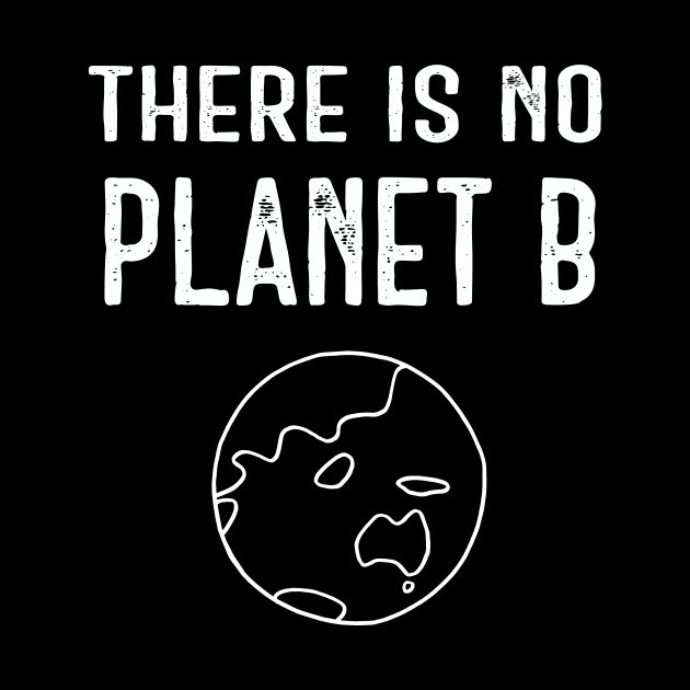 There Is No Planet B (White) - Black by ImperfectLife