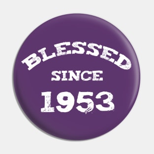 Blessed Since 1953 Cool Blessed Christian Birthday Pin