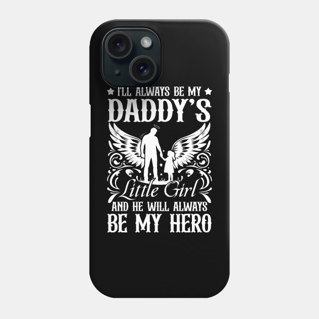 I'll Always Daddy's Little Girl And He Will Always Be My Hero Phone Case by Bunzaji