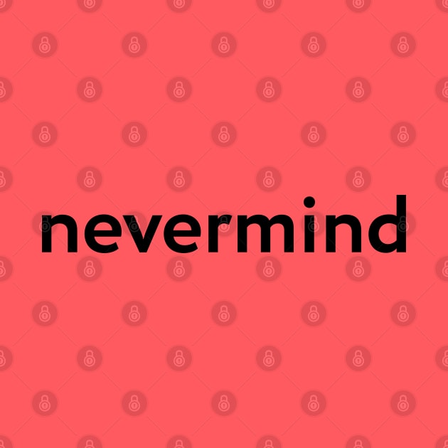 nevermind by Forestspirit