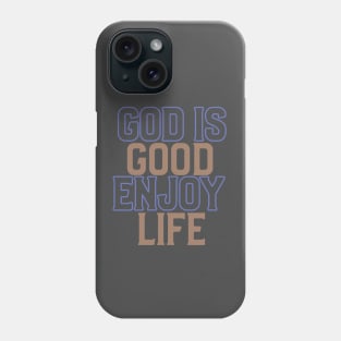 God Is Good Enjoy Life Phone Case